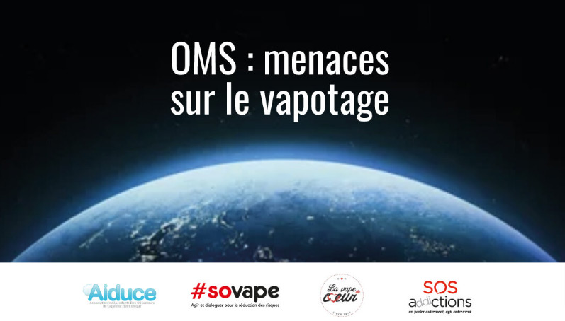 OMS : menaces sur le vapotage par Aiduce Sovape La Vape du Coeur et SOS Addictions