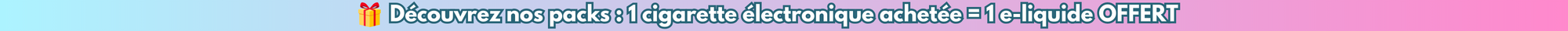 Packs cigarettes électroniques